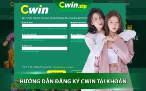 Hướng Dẫn Đăng Ký Cwin Tài Khoản Tại Nhà Cái